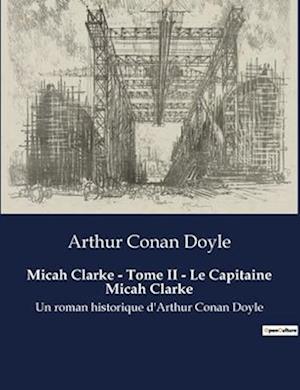 Micah Clarke - Tome II - Le Capitaine Micah Clarke