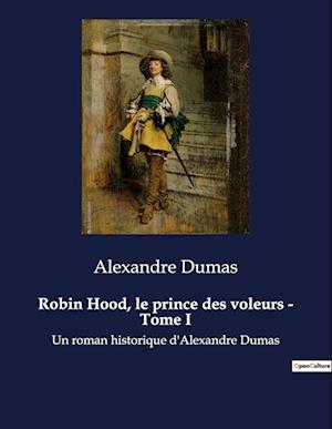 Robin Hood, le prince des voleurs - Tome I