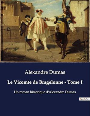 Le Vicomte de Bragelonne - Tome I