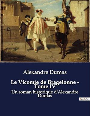 Le Vicomte de Bragelonne - Tome IV