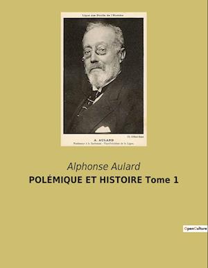 POLÉMIQUE ET HISTOIRE Tome 1