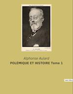 POLÉMIQUE ET HISTOIRE Tome 1