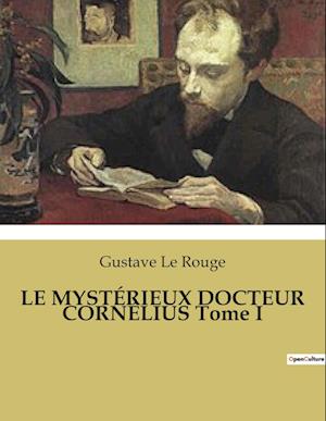 LE MYSTÉRIEUX DOCTEUR CORNÉLIUS Tome I