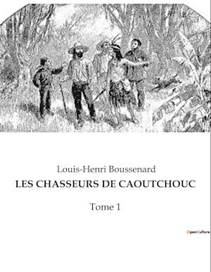 LES CHASSEURS DE CAOUTCHOUC