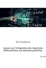 Leçons sur l'intégration des équations différentielles aux dérivées partielles