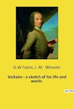Voltaire : a sketch of his life and works