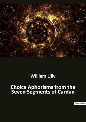 Choice Aphorisms from the Seven Segments of Cardan