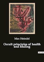 Occult principles of health and healing