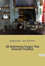 Of Antimony Vulgar The Second Treatise