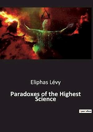 Paradoxes of the Highest Science