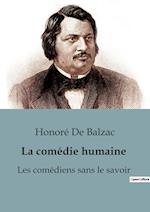 La comédie humaine  : Les comédiens sans le savoir