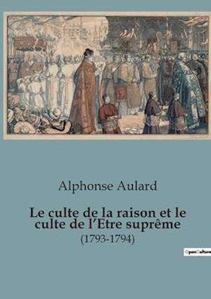 Le culte de la raison et le culte de l¿Etre suprême