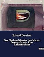 Das Nationaltheater des Neuen Deutschlands. Eine Reformschrift