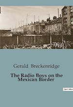 The Radio Boys on the Mexican Border