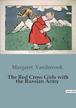 The Red Cross Girls with the Russian Army