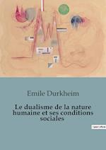 Le dualisme de la nature humaine et ses conditions sociales