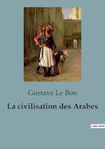 La civilisation des Arabes