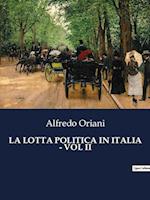 LA LOTTA POLITICA IN ITALIA - VOL II