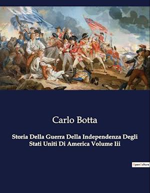 Storia Della Guerra Della Independenza Degli Stati Uniti Di America Volume Iii