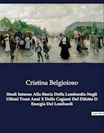 Studi Intorno Alla Storia Della Lombardia Negli Ultimi Trent Anni E Delle Cagioni Del Difetto D Energia Dei Lombardi