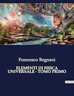 ELEMENTI DI FISICA UNIVERSALE - TOMO PRIMO