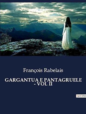 GARGANTUA E PANTAGRUELE - VOL II