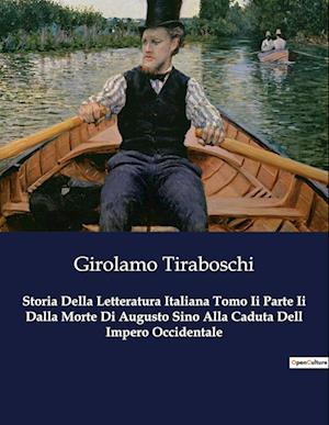 Storia Della Letteratura Italiana Tomo Ii Parte Ii Dalla Morte Di Augusto Sino Alla Caduta Dell Impero Occidentale