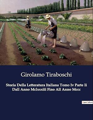 Storia Della Letteratura Italiana Tomo Iv Parte Ii Dall Anno Mclxxxiii Fino All Anno Mccc