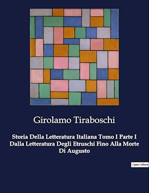 Storia Della Letteratura Italiana Tomo I Parte I Dalla Letteratura Degli Etruschi Fino Alla Morte Di Augusto