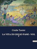 LA VITA DI GIULIO PANE - VOL I