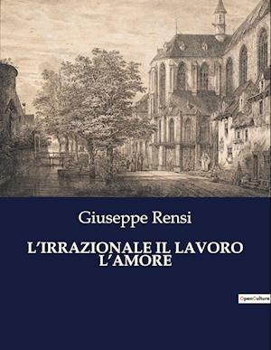 L¿IRRAZIONALE IL LAVORO L¿AMORE