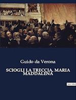 SCIOGLI LA TRECCIA, MARIA MADDALENA