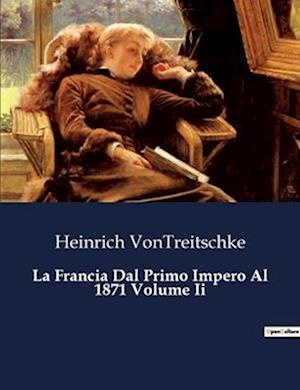 La Francia Dal Primo Impero Al 1871 Volume Ii