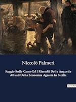 Saggio Sulle Cause Ed I Rimedii Delle Angustie Attuali Della Economia Agraria In Sicilia