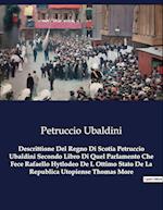 Descrittione Del Regno Di Scotia Petruccio Ubaldini Secondo Libro Di Quel Parlamento Che Fece Rafaello Hytlodeo De L Ottimo Stato De La Republica Utopiense Thomas More