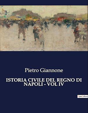 ISTORIA CIVILE DEL REGNO DI NAPOLI - VOL IV