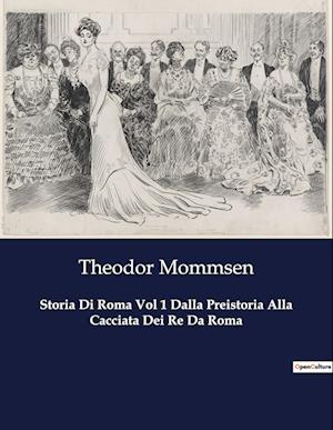 Storia Di Roma Vol 1 Dalla Preistoria Alla Cacciata Dei Re Da Roma