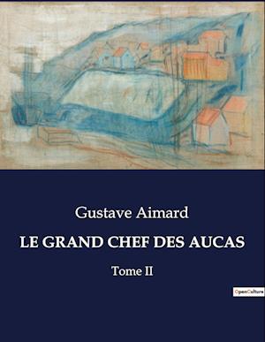 LE GRAND CHEF DES AUCAS