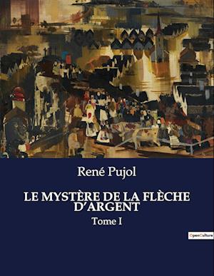 LE MYSTÈRE DE LA FLÈCHE D¿ARGENT