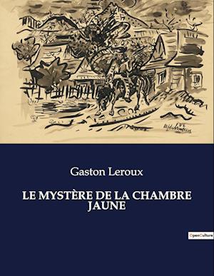 LE MYSTÈRE DE LA CHAMBRE JAUNE