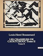 LES CHASSEURS DE CAOUTCHOUC Tome II