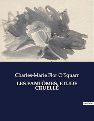 LES FANTÔMES, ETUDE CRUELLE