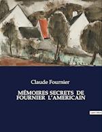 MÉMOIRES SECRETS  DE FOURNIER  L¿AMERICAIN