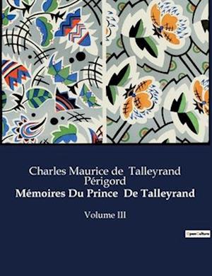 Mémoires Du Prince  De Talleyrand