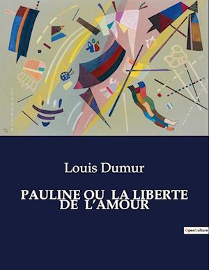 Pauline Ou La Liberte de l'Amour