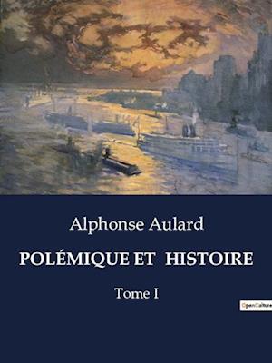 POLÉMIQUE ET  HISTOIRE