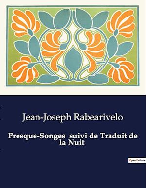 Presque-Songes suivi de Traduit de la Nuit