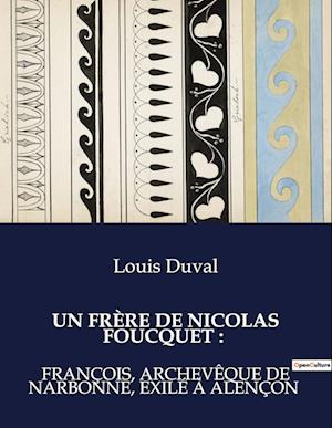 UN FRÈRE DE NICOLAS FOUCQUET :