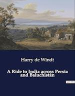 A Ride to India across Persia and Baluchistán