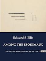 AMONG THE ESQUIMAUX